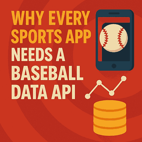 Why Every Sports App Needs a Baseball Data API