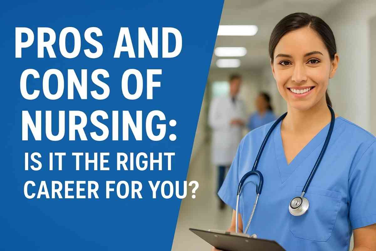Pros and Cons of Nursing: Is This the Right Career?