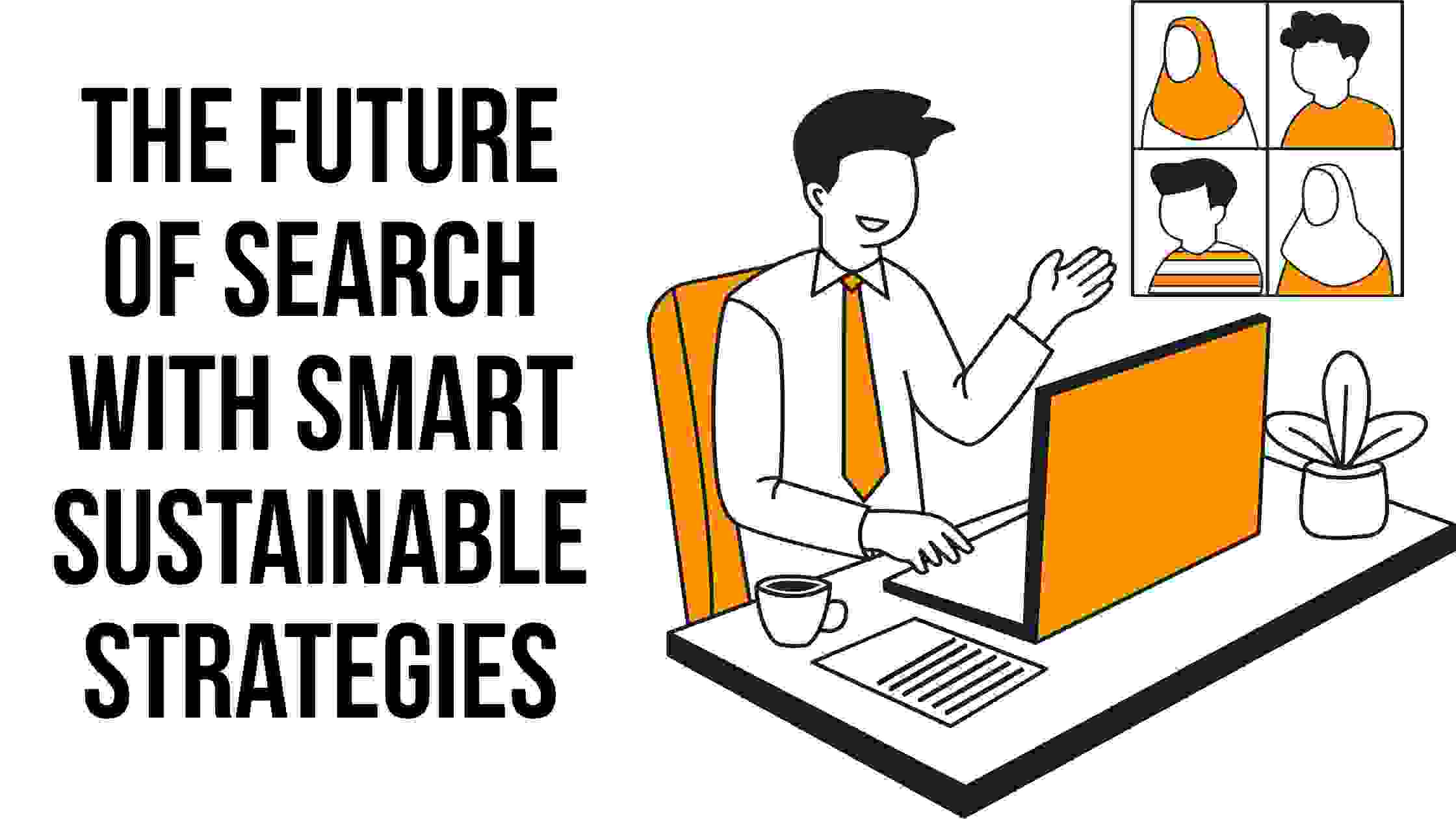 The Future of Search with Smart Sustainable Strategies