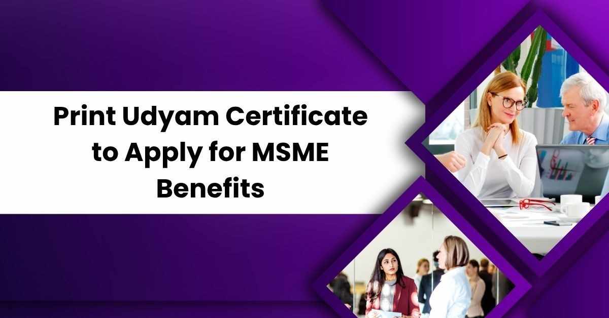 Print Udyam Certificate to Apply for MSME Benefits