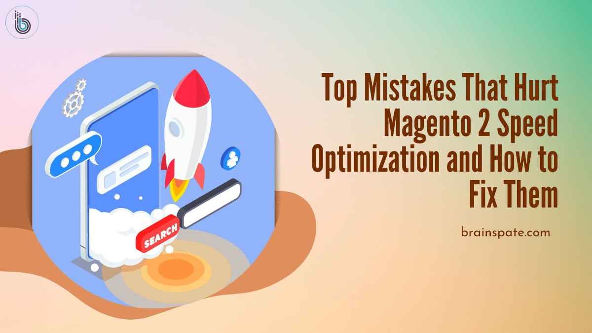 Top Magento 2 Speed Optimization Mistakes to Fix
