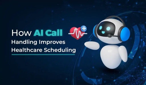 How AI Call Handling Improves Healthcare Scheduling?