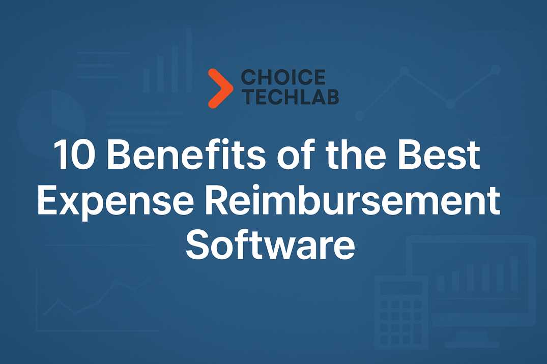 10 Benefits of the Best Expense Reimbursement Software
