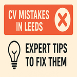 CV mistakes in Leeds and expert tips to fix them