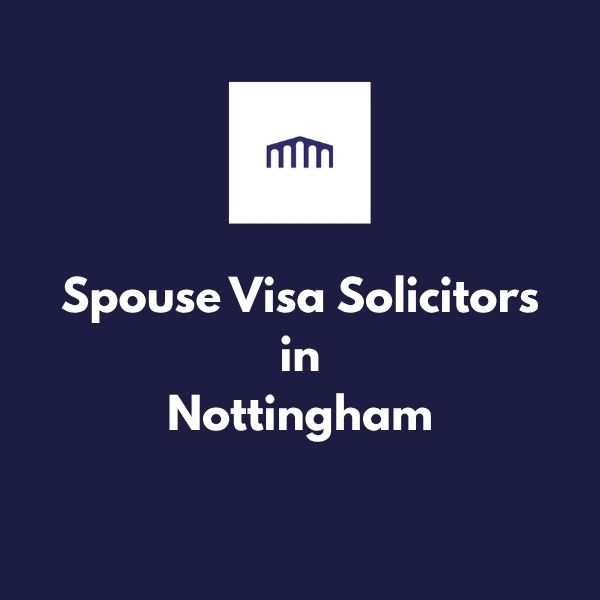 Spouse Visa Solicitors in Nottingham Expert Legal Guide