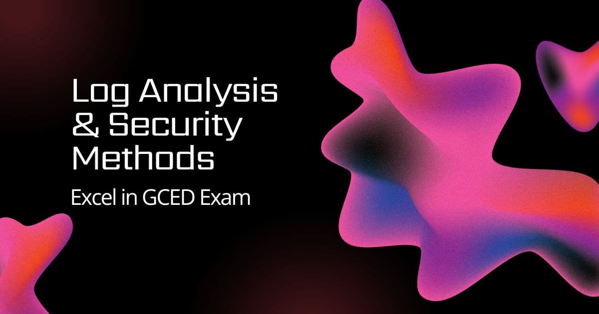 Log Analysis & Security Methods to Excel in GCED Exam