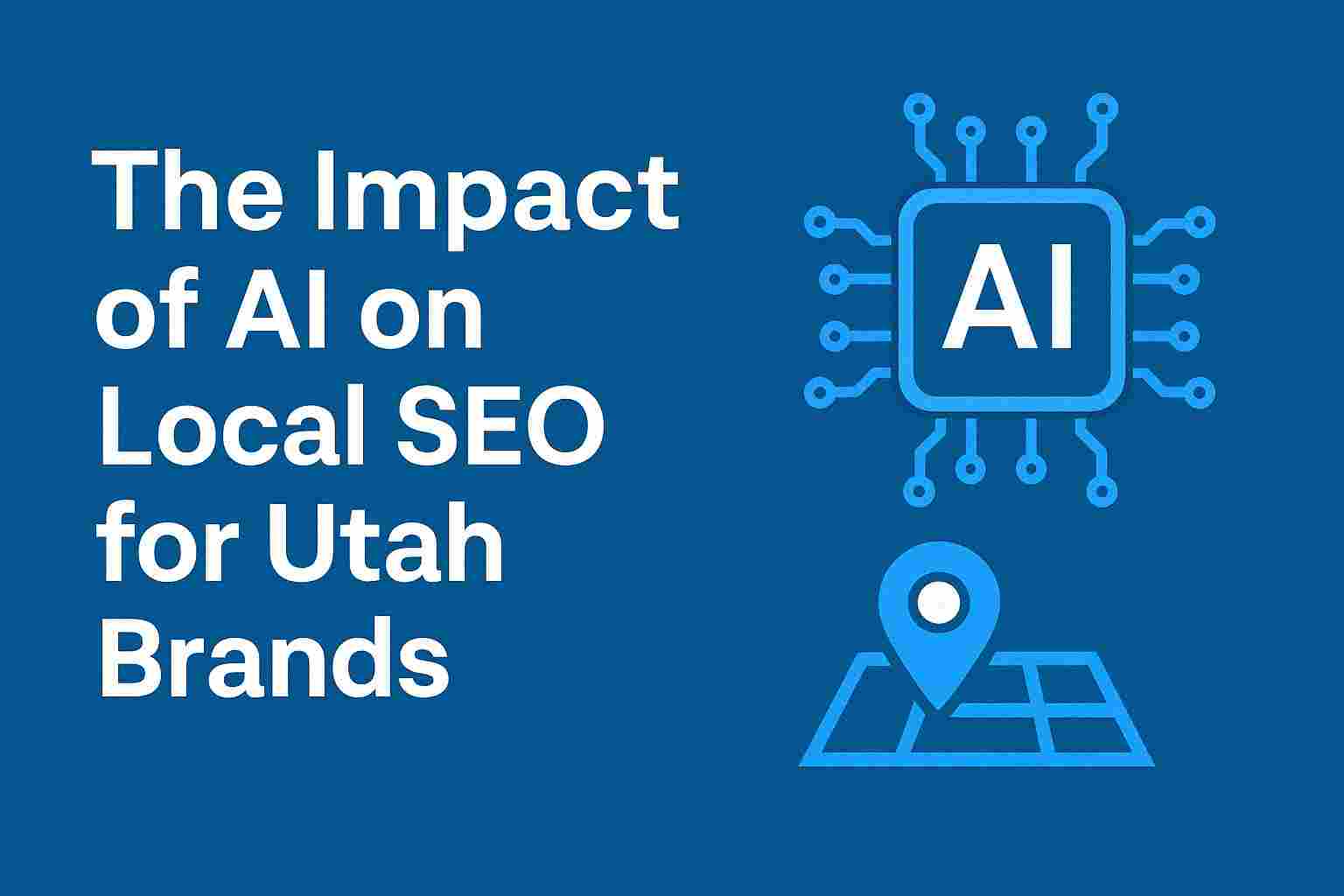 The Impact of AI on Local SEO for Utah Brands