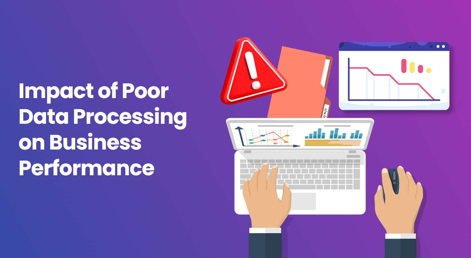 Impact of Poor Data Processing on Business Performance