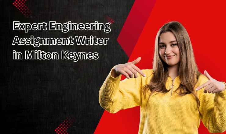 Expert Engineering Assignment Writer in Milton Keynes