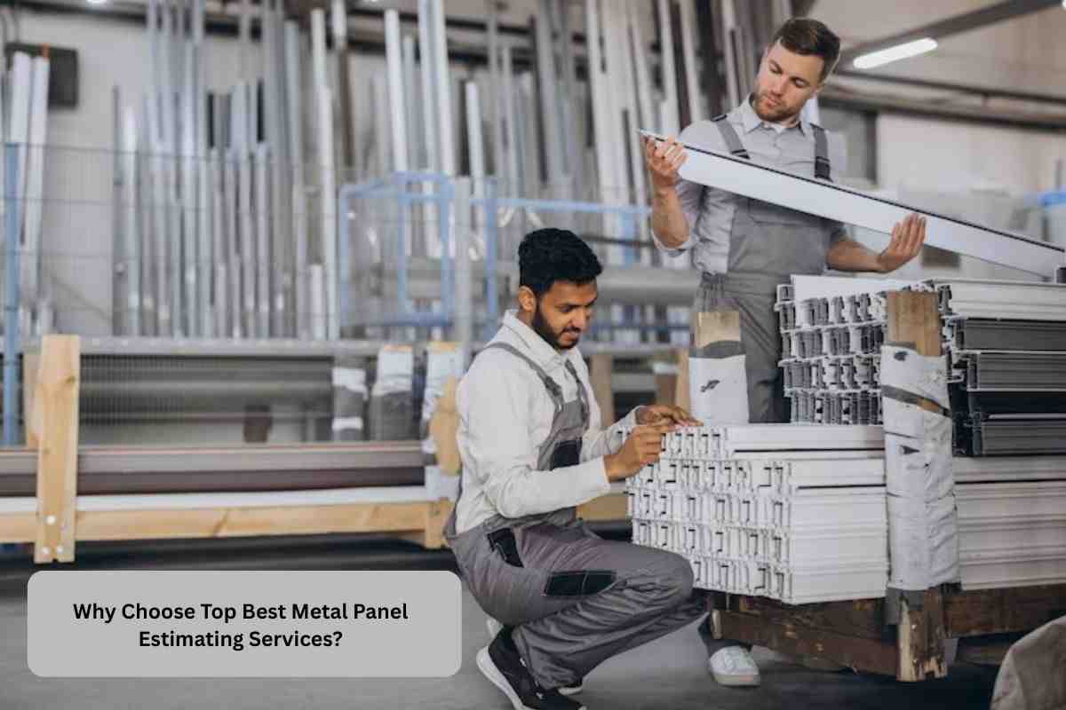 Why Choose Top Best Metal Panel Estimating Services?