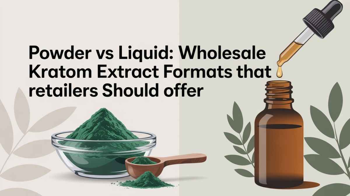 Powder vs Liquid: Wholesale Kratom Extract