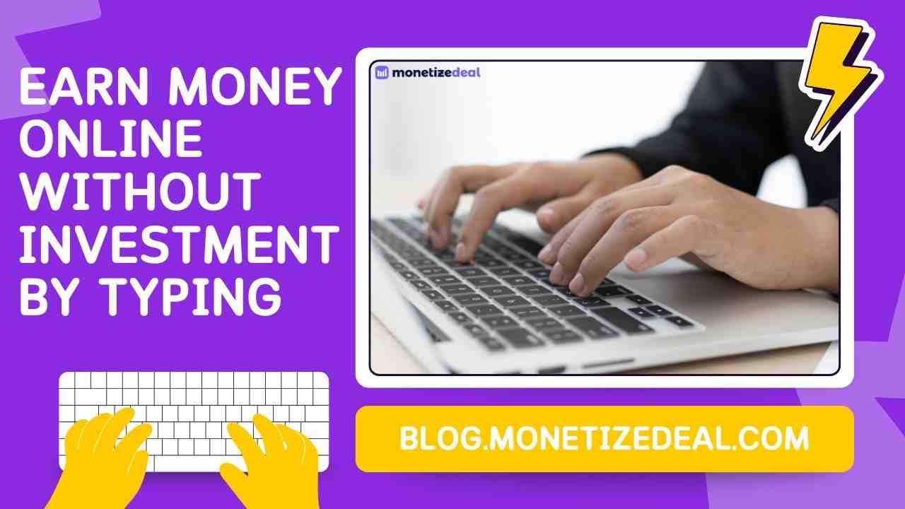Earn Money Online Without Investment By Typing