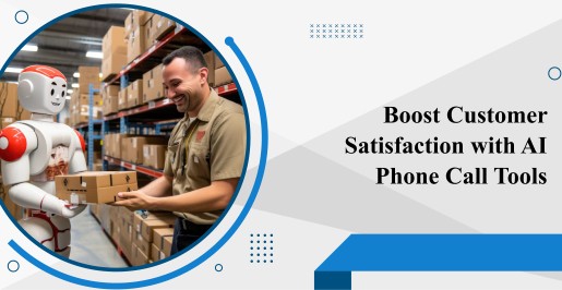 Boost Customer Satisfaction with AI Phone Call Tools