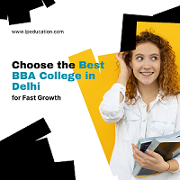 Choose the Best BBA College in Delhi for Fast Growth