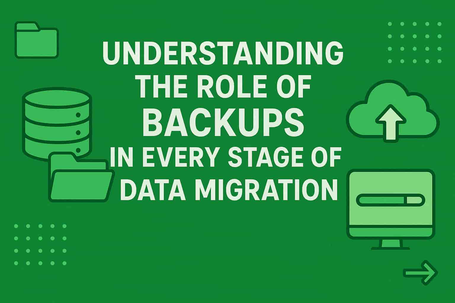 The Role of Backups in Every Stage of Migration