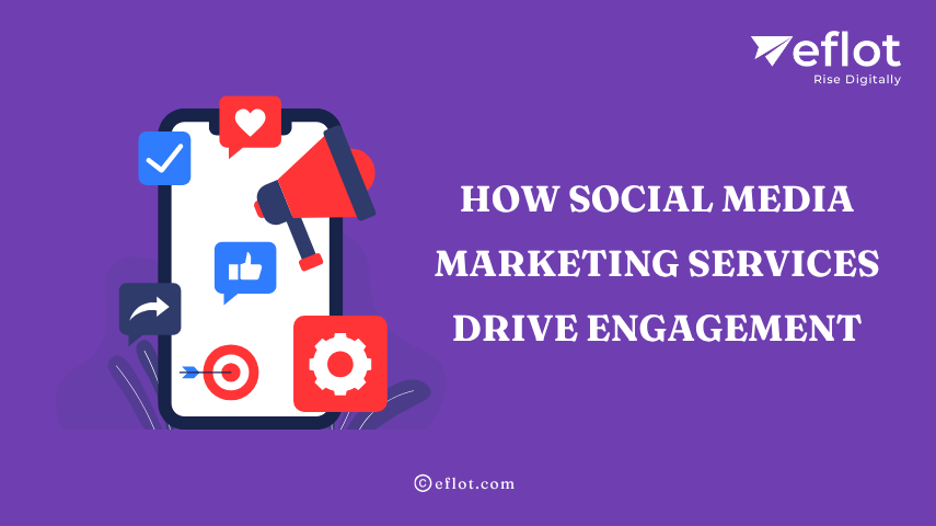 How Social Media Marketing Services Drive Engagement