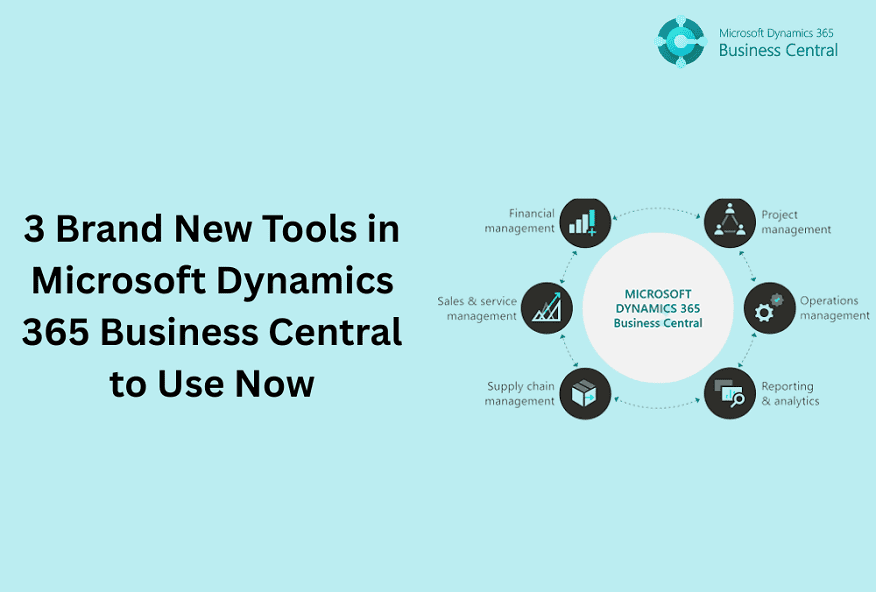 3 Brand New Tools in Dynamics 365 Business Central