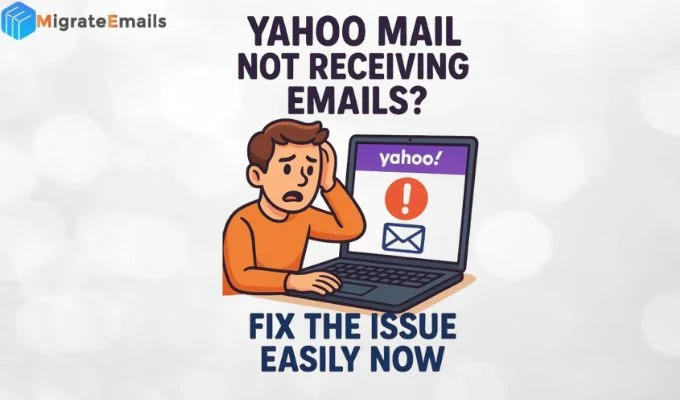 Fix Yahoo Mail Not Receiving Emails Easily Now