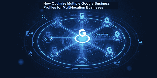 Optimize Google Business Profiles for Multi-Location