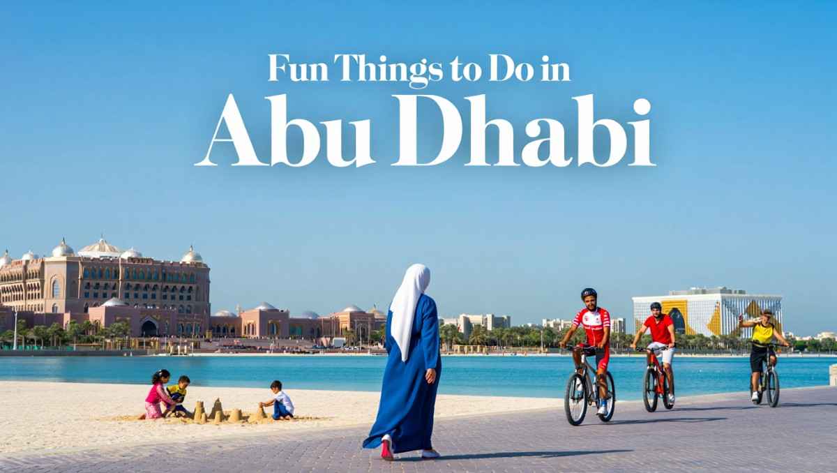 Fun Things to Do in Abu Dhabi: Ultimate Guide