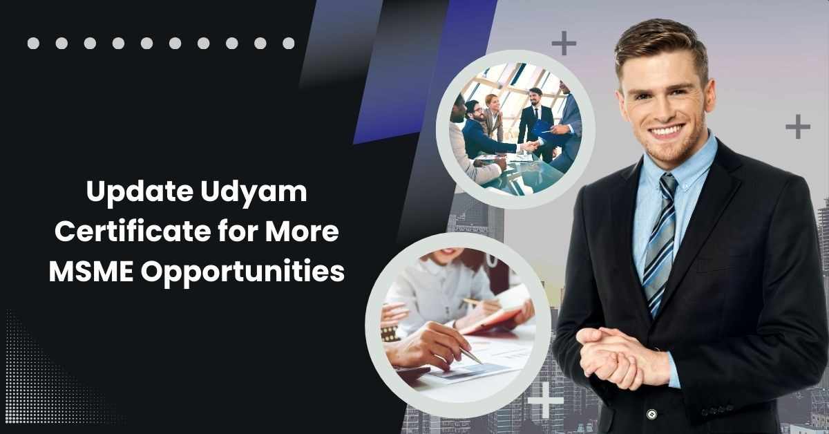 Update Udyam Certificate for More MSME Opportunities