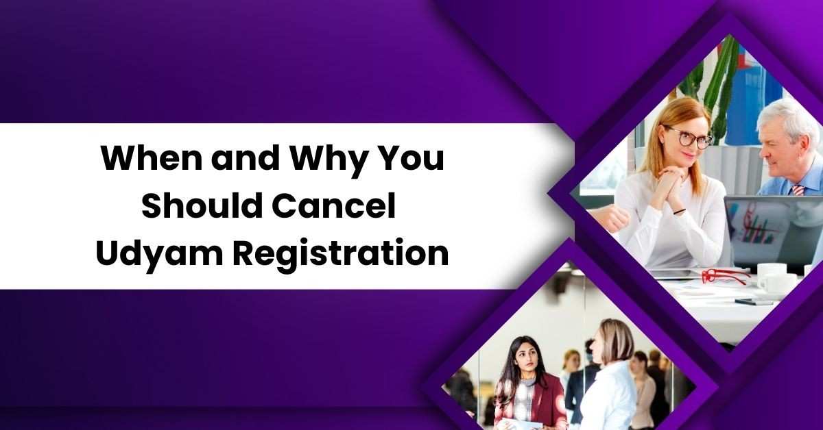 When and Why You Should Cancel Udyam Registration