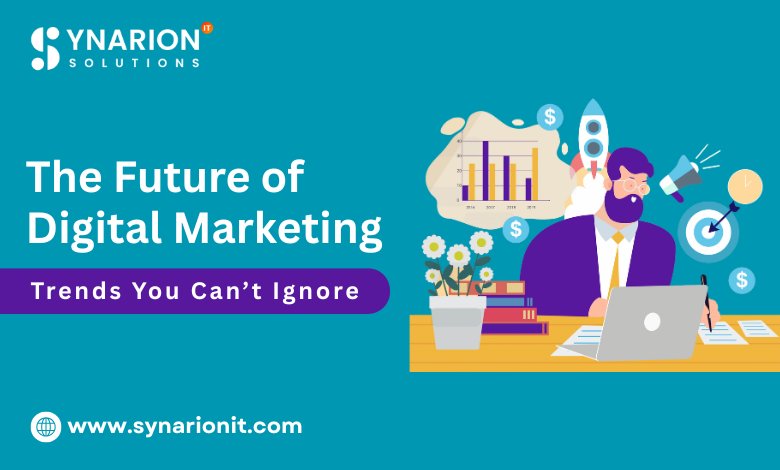 The Future of Digital Marketing Trends You Can’t Ignore