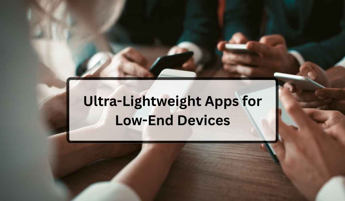 Ultra-Lightweight Apps for Low-End Devices