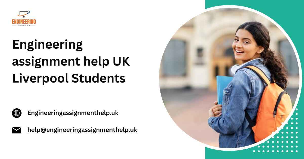 Engineering assignment help UK Liverpool Students