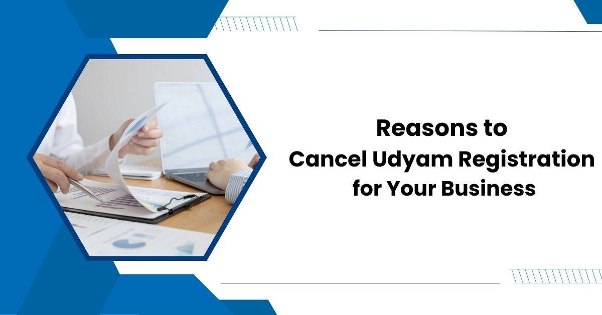 Reasons to Cancel Udyam Registration for Your Business
