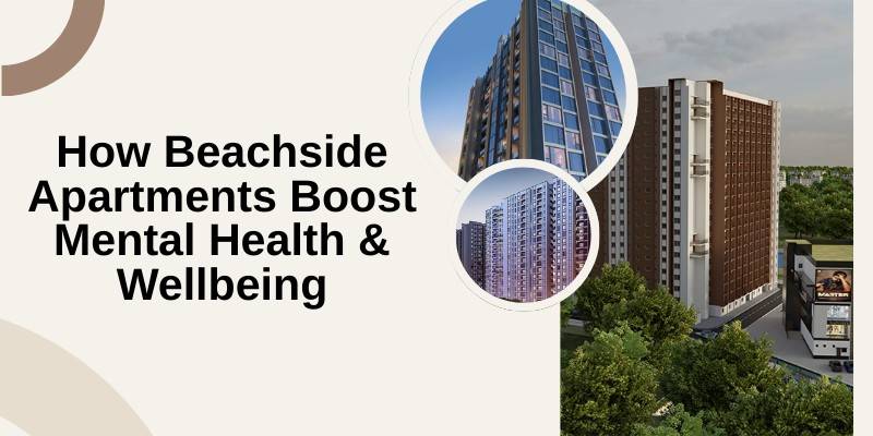 How Beach Apartments Boost Mental Health & Wellbeing