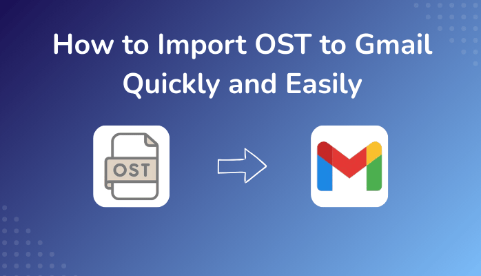 How to Import OST to Gmail Quickly and Easily