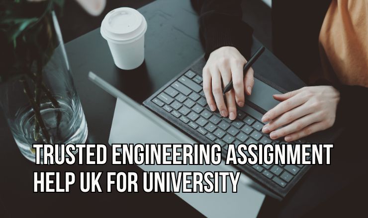 Trusted Engineering Assignment Help UK for University