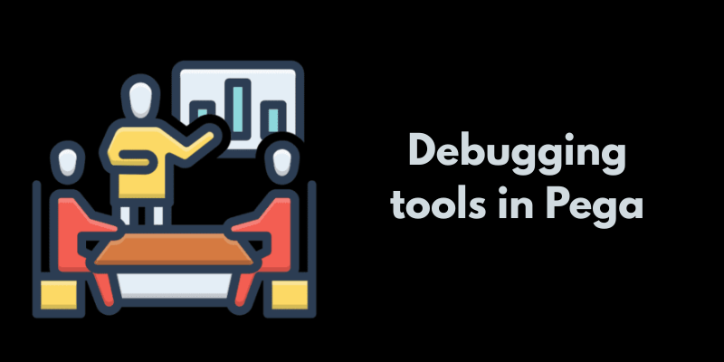 What are the debugging tools in Pega?