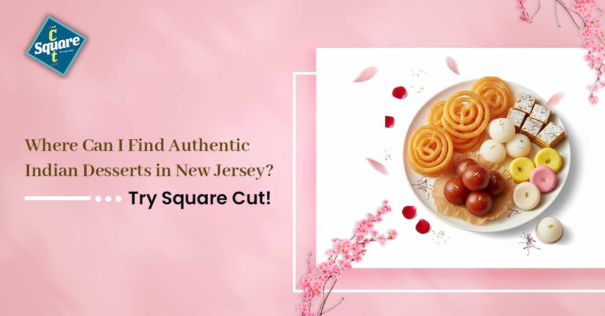 Find Authentic Indian Desserts in New Jersey?