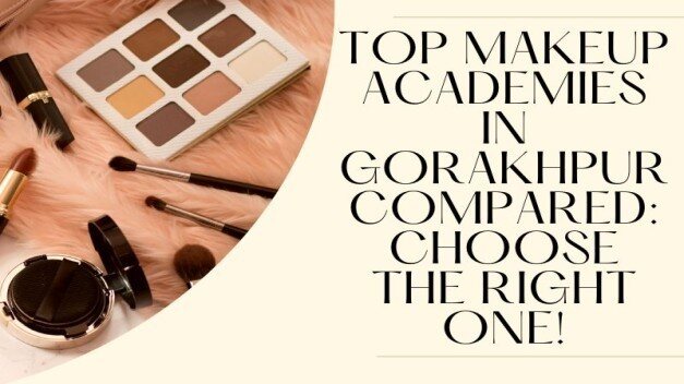 Top Makeup Academies in Gorakhpur