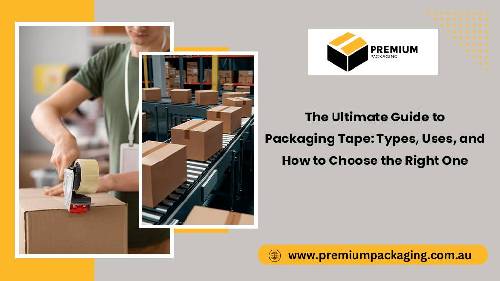 Packaging Tape Guide: Types, Uses & Best Choices