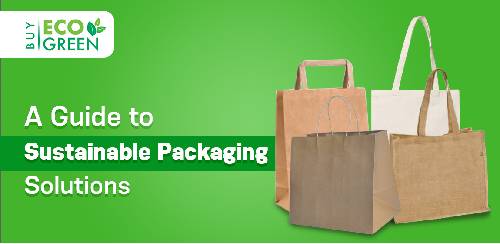 A Guide to Sustainable Packaging Solutions