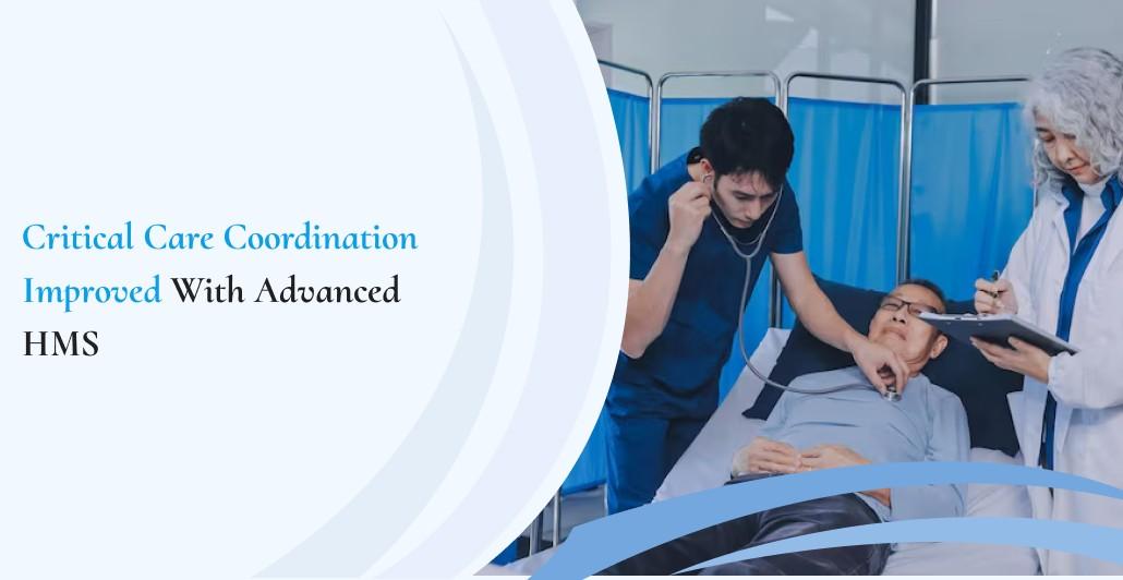 Critical Care Coordination Improved with Advanced HMS