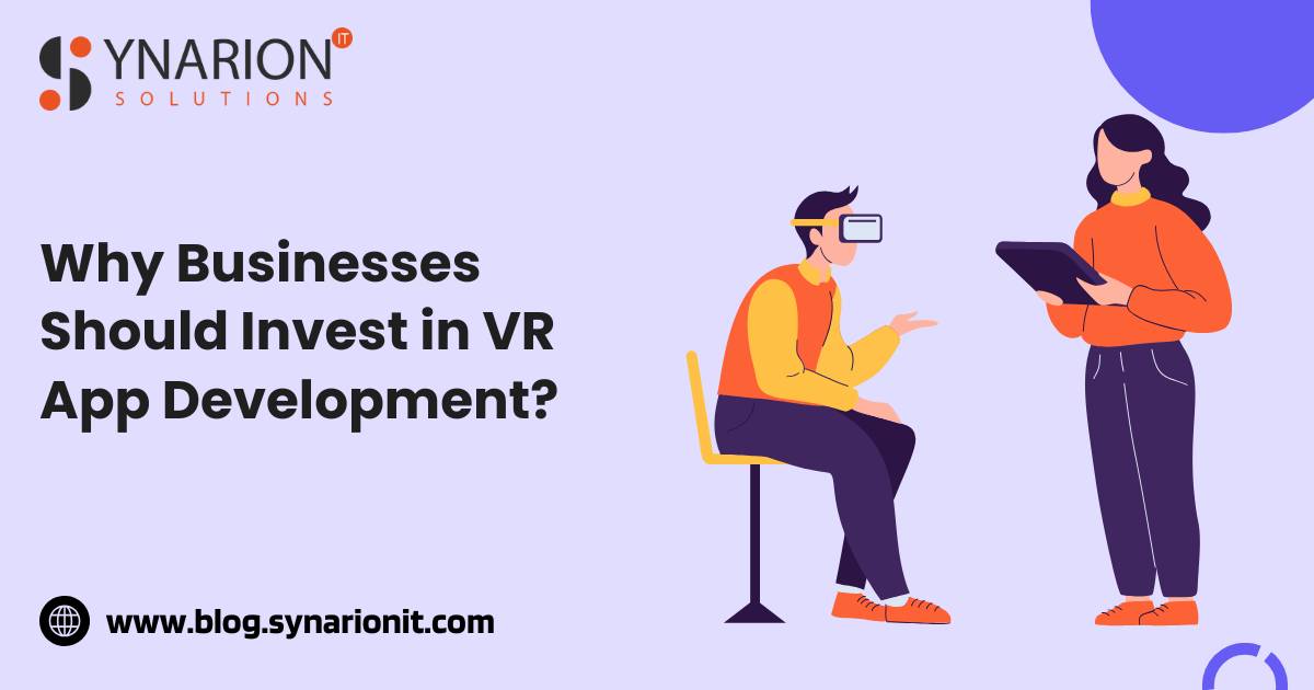 Why Businesses Should Invest in VR App Development?