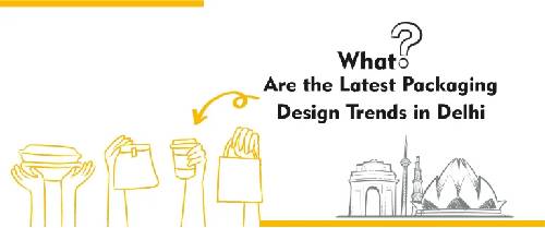 What Are the Latest Packaging Design Trends in Delhi