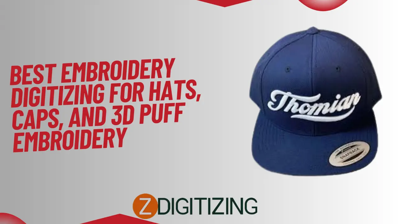 Best Embroidery Digitizing for Hats, Caps, and 3D Puff