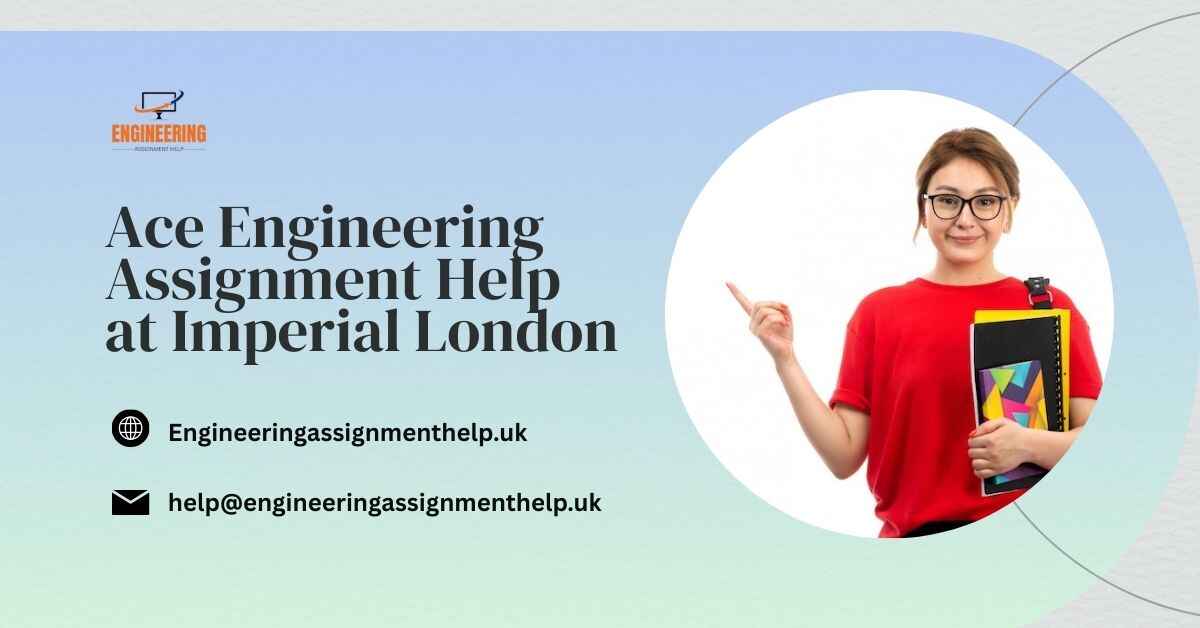 Ace Engineering Assignment Help at Imperial London