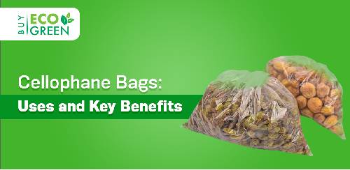 Uses of Cellophane Bags and Benefits of Cellophane Bags