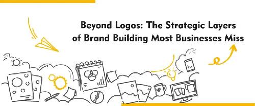 Brand Building: What Most Companies Overlook