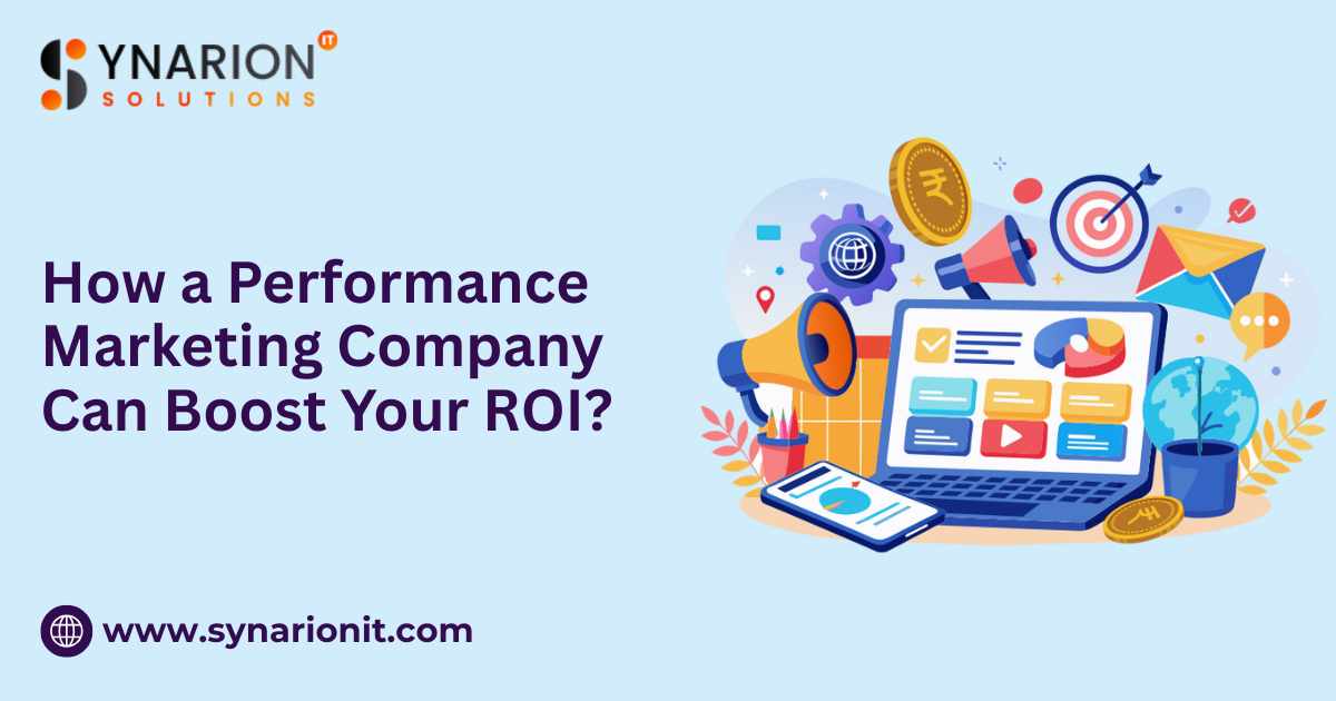 How a Performance Marketing Company Can Boost Your ROI?
