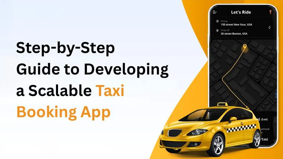 Guide to Developing a Scalable Taxi Booking App – 2026