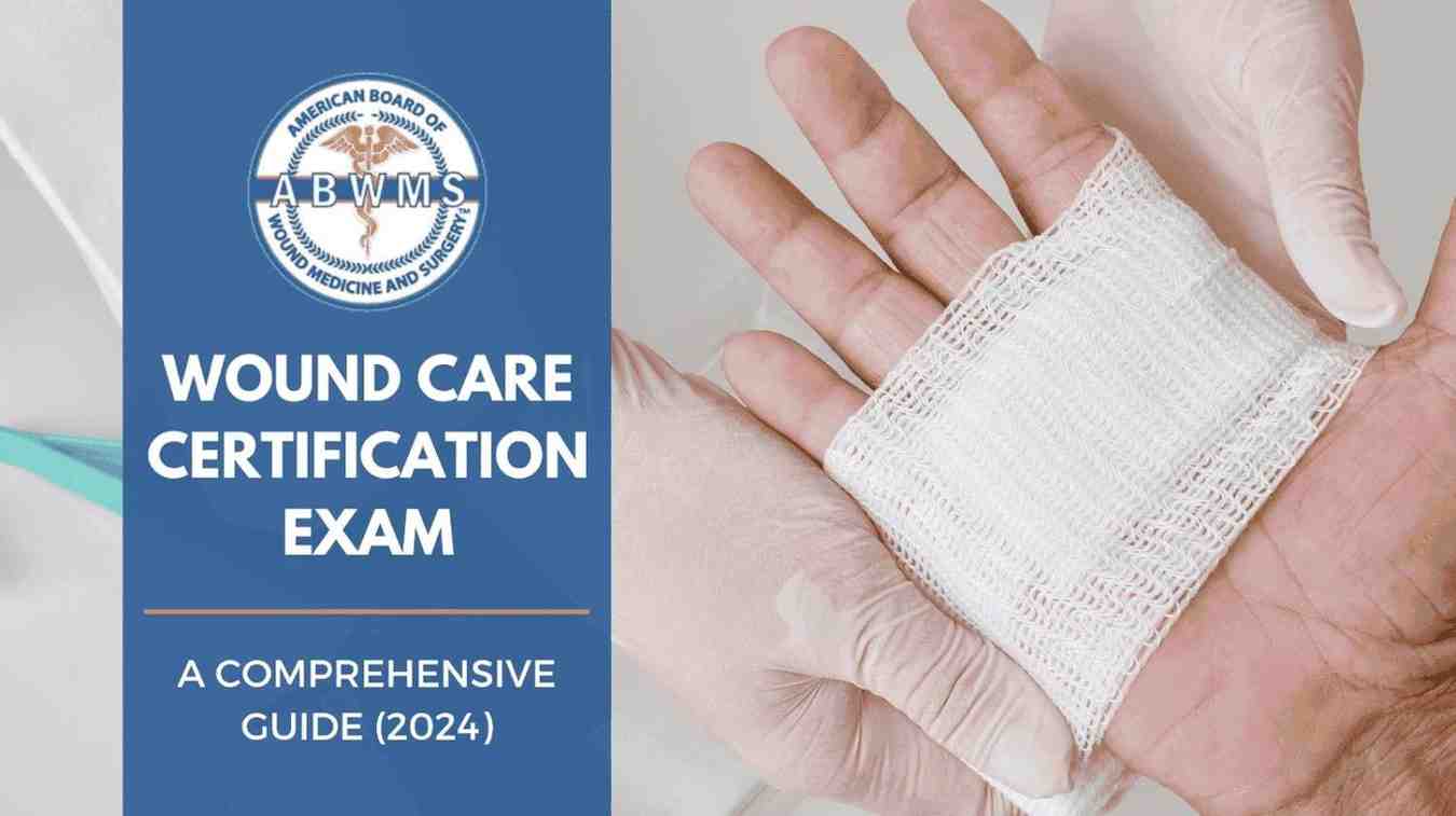 The Ultimate Guide to Wound Care Certification Exam