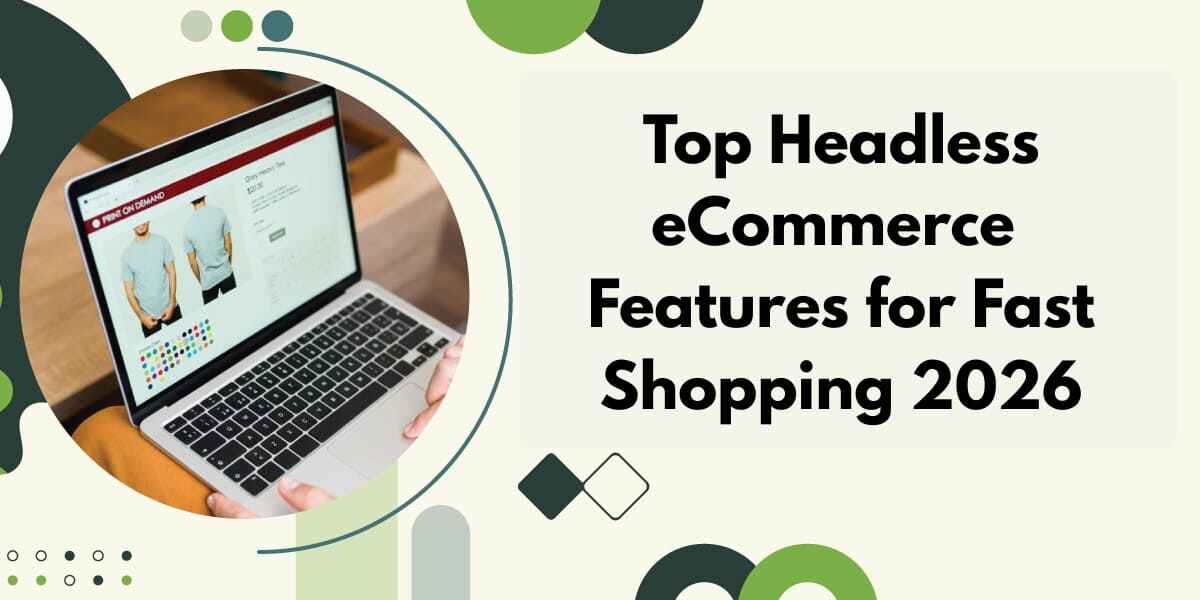 Top Headless eCommerce Features for Fast Shopping 2026