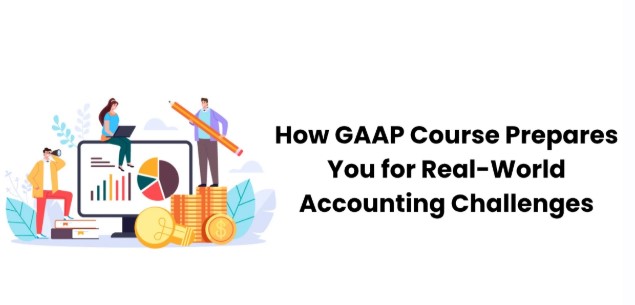 How GAAP Course Prepares Your For Real-life Accounting